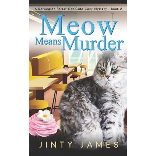 Meow Means Murder: A Norwegian Forest Cat Café Cozy Mystery - Paperback