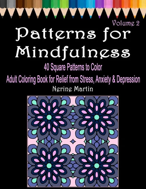 Patterns for Mindfulness Volume 2 Adult Coloring Book for Relief from Stress, Anxiety and Depression - Paperback