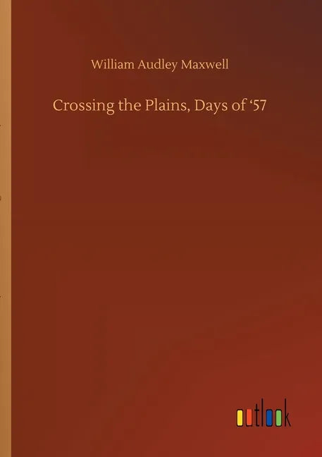 Crossing the Plains, Days of '57 - Paperback