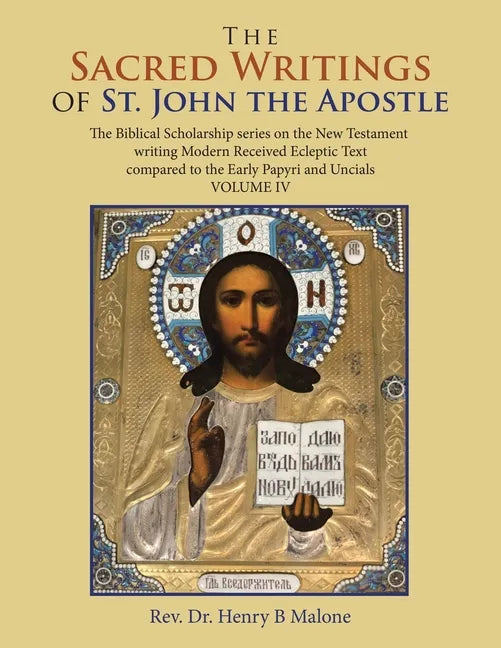 The Sacred Writings of St. John the Apostle: The Biblical Scholarship Series on the New Testament Writing Modern Received Ecleptic Text Compared to th - Paperback