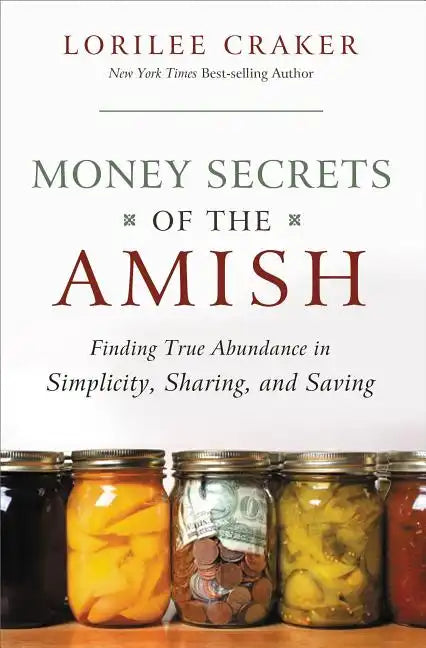 Money Secrets of the Amish: Finding True Abundance in Simplicity, Sharing, and Saving - Paperback