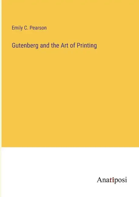 Gutenberg and the Art of Printing - Paperback