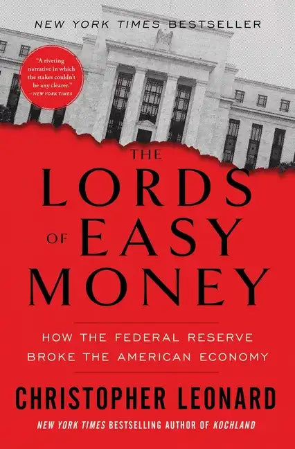 The Lords of Easy Money: How the Federal Reserve Broke the American Economy - Paperback