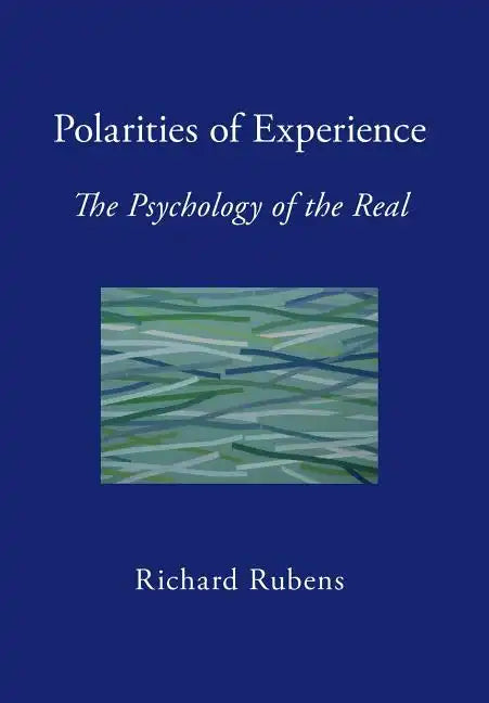 Polarities of Experience: The Psychology of the Real - Hardcover