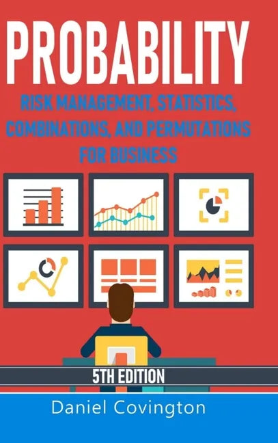 Probability: Risk Management, Statistics, Combinations, and Permutations for Business - Hardcover