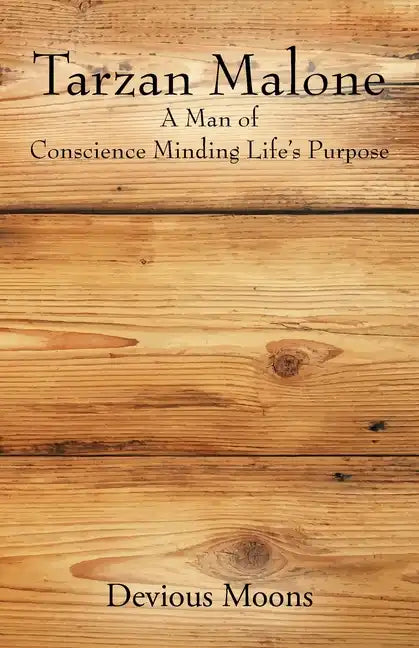 Tarzan Malone: A Man of Conscience Minding Life's Purpose - Paperback