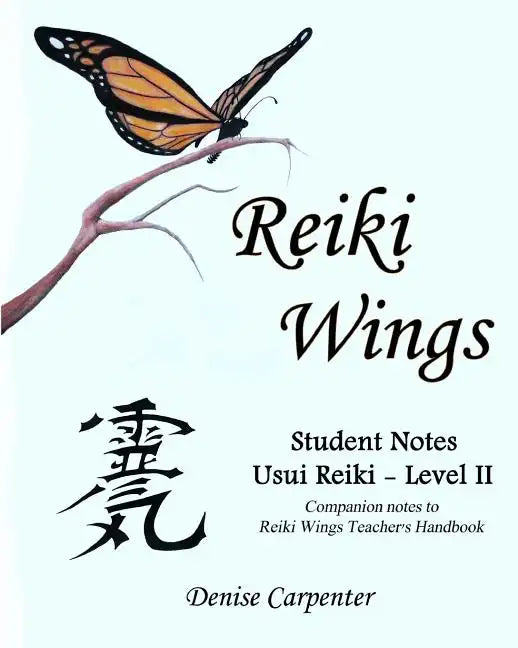 Reiki Wings, Student Notes, Usui Reiki - Level II: Companion notes to Reiki Wings Teacher's Handbook - Paperback