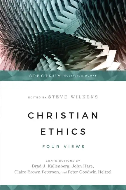 Christian Ethics: Four Views - Paperback