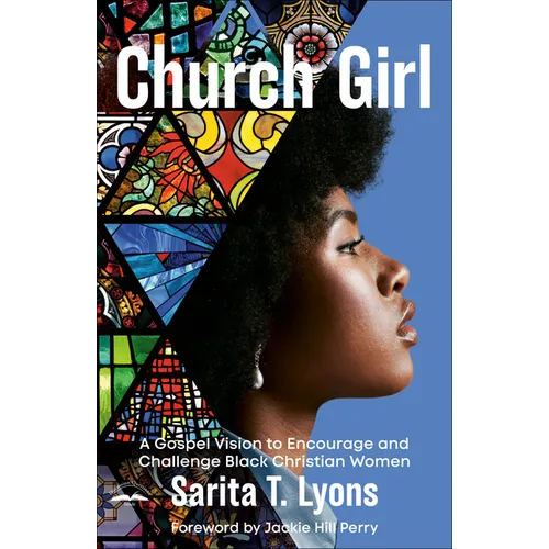 Church Girl: A Gospel Vision to Encourage and Challenge Black Christian Women - Paperback