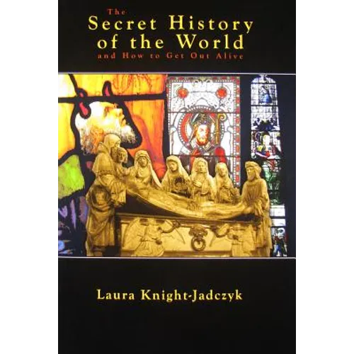 The Secret History of the World and How to Get Out Alive - Paperback