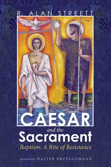 Caesar and the Sacrament: Baptism: A Rite of Resistance - Paperback