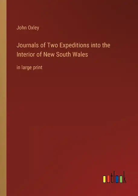 Journals of Two Expeditions into the Interior of New South Wales: in large print - Paperback