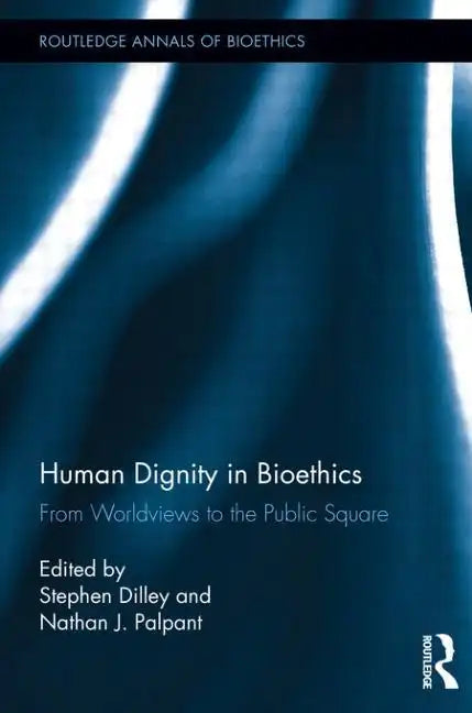 Human Dignity in Bioethics: From Worldviews to the Public Square - Paperback