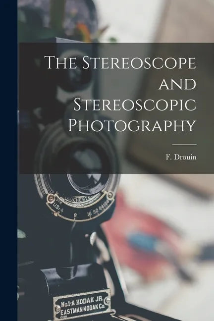 The Stereoscope and Stereoscopic Photography - Paperback