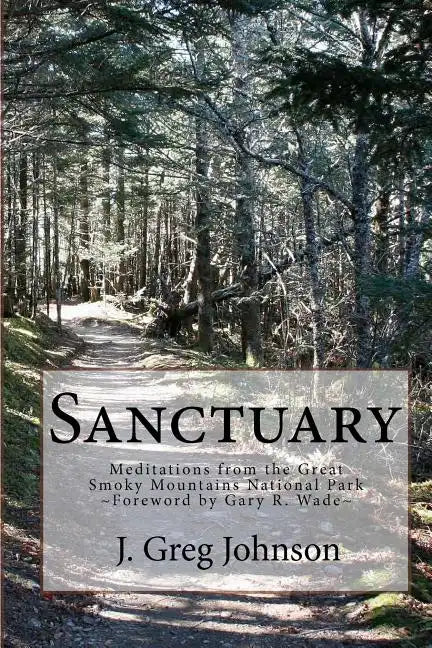 Sanctuary: Meditations From The Great Smoky Mountains National Park - Paperback