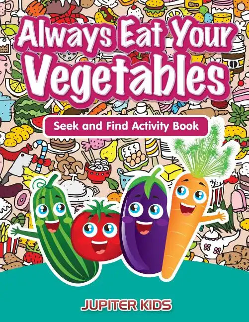 Always Eat Your Vegetables: Seek and Find Activity Book - Paperback