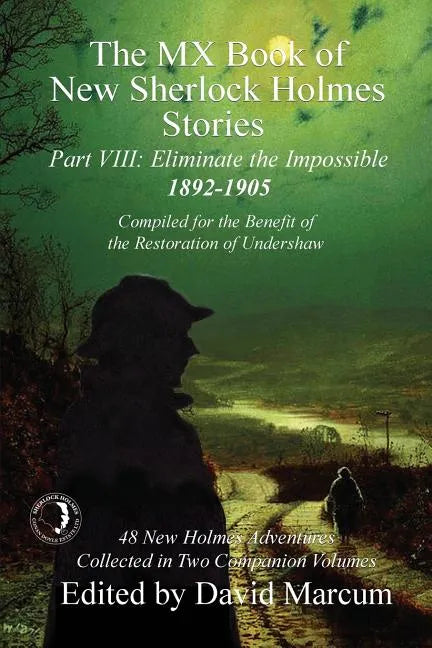The MX Book of New Sherlock Holmes Stories - Part VIII: Eliminate The Impossible: 1892-1905 - Paperback