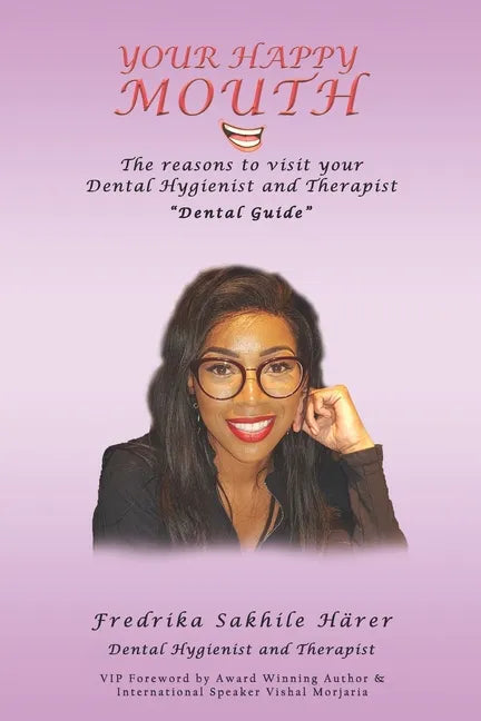 Your Happy Mouth: The Reasons To Visit Your Dental Hygienist and Therapist "Dental guide" - Paperback