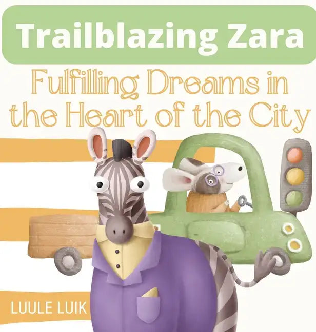 Trailblazing Zara: Fulfilling Dreams in the Heart of the City - Hardcover