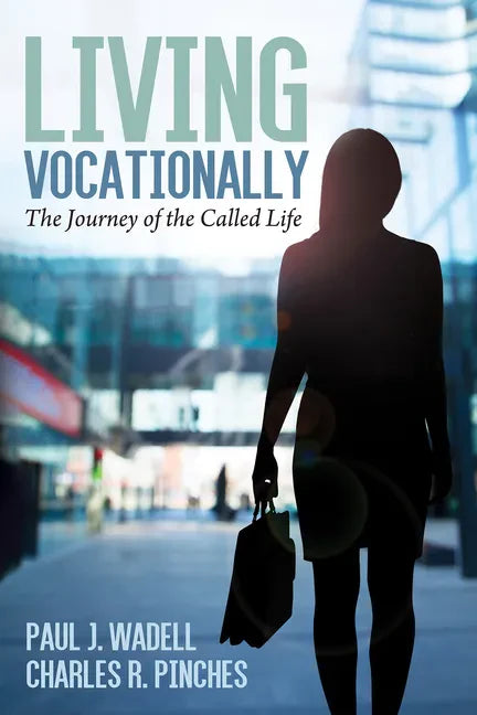 Living Vocationally: The Journey of the Called Life - Paperback