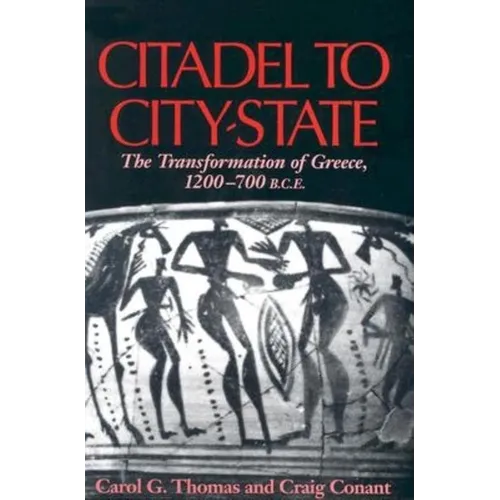 Citadel to City-State: The Transformation of Greece, 1200-700 B.C.E. - Paperback