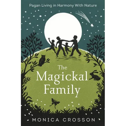 The Magickal Family: Pagan Living in Harmony with Nature - Paperback