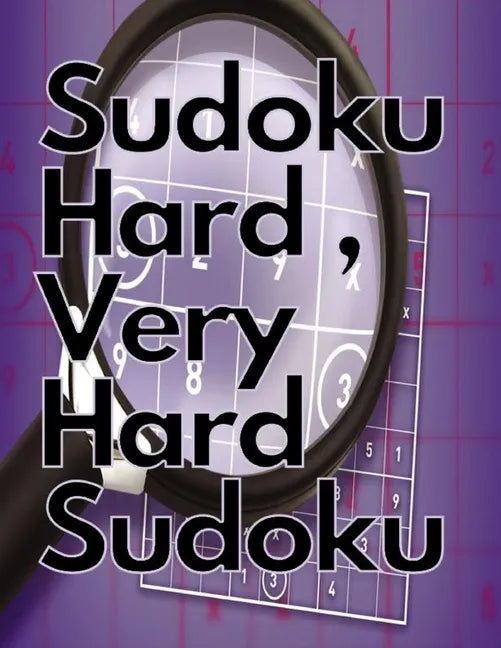 Sudoku Hard, Very Hard Sudoku: Sudoku Hard, Very Hard and Hard Sudoku - Total 300 Sudoku puzzles to solve - Includes solutions - Paperback