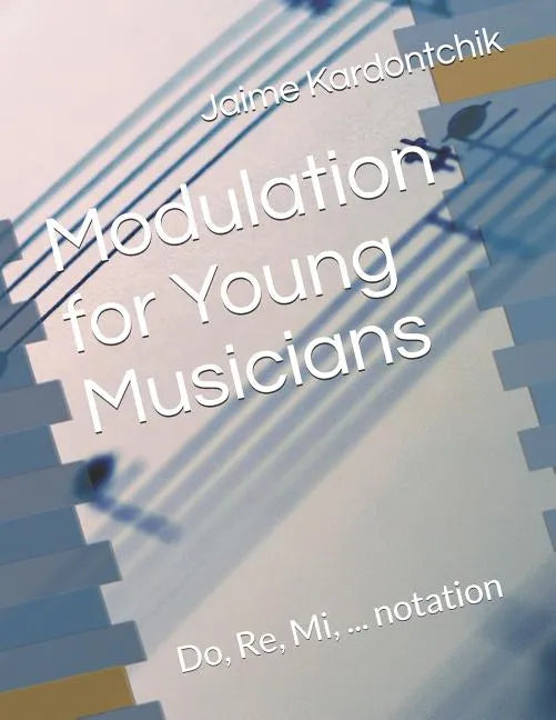 Modulation for Young Musicians: Do, Re, Mi, ... notation - Paperback