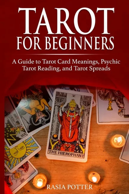 Tarot for Beginners: A Guide to Tarot Card Meanings, Psychic Tarot Reading, and Tarot Spreads - Paperback