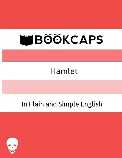 Hamlet In Plain and Simple English: (A Modern Translation and the Original Version) - Paperback