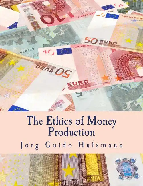 The Ethics of Money Production (Large Print Edition) - Paperback