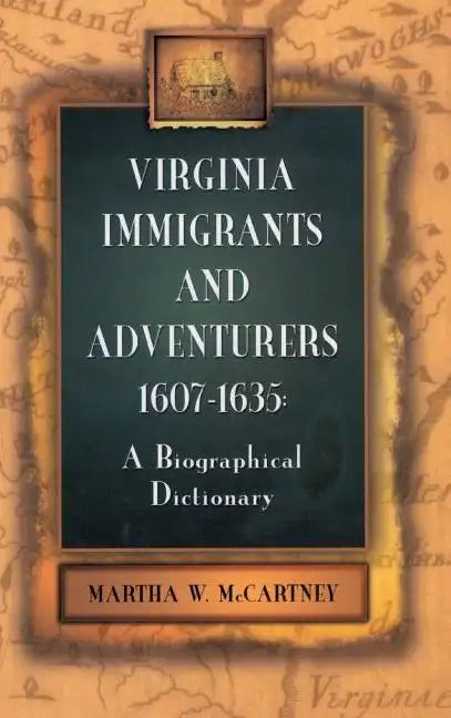 Virginia Immigrants and Adventurers, 1607-1635: A Biographical Dictionary - Hardcover