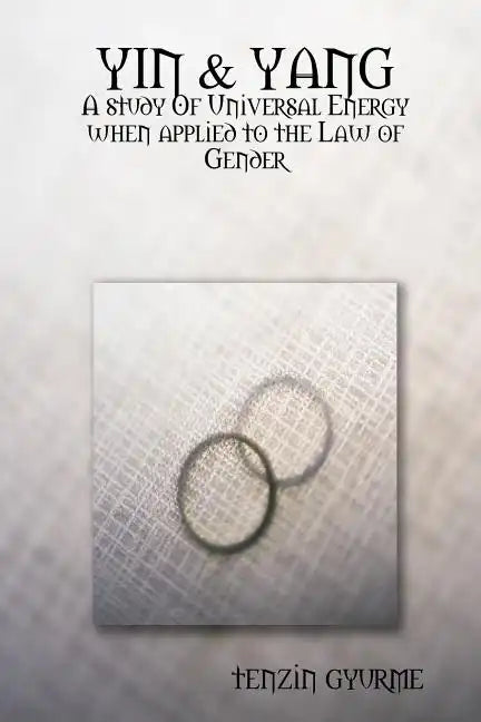 Yin & Yang: A study Of Universal Energy when applied to the Law of Gender - Paperback