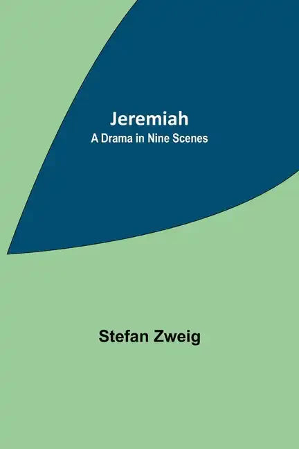 Jeremiah: A Drama in Nine Scenes - Paperback