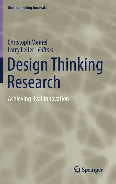 Design Thinking Research: Achieving Real Innovation - Hardcover