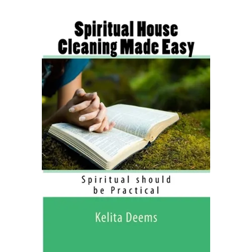 Spiritual House Cleaning Made Easy: "because being spiritual should be practical" - Paperback