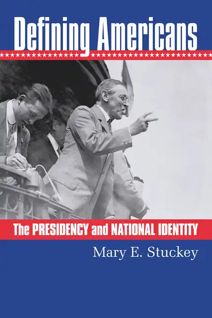 Defining Americans: The Presidency and National Identity - Paperback
