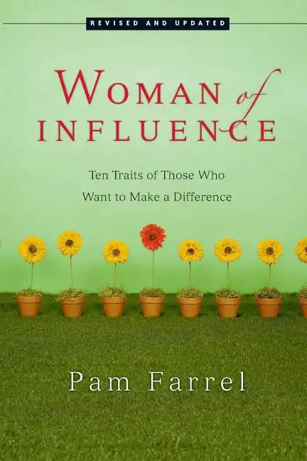 Woman of Influence: Ten Traits of Those Who Want to Make a Difference - Paperback