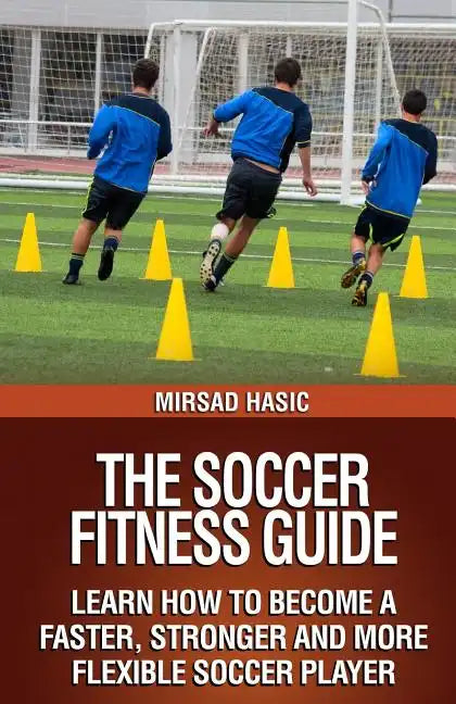 The Soccer Fitness Guide - Paperback