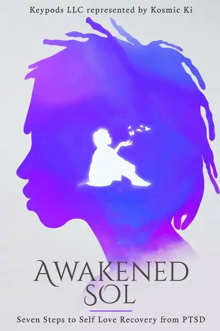 Awakened Sol: Seven Steps to Self Love Recovery from PTSD - Paperback