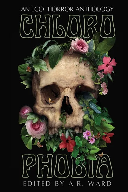 Chlorophobia: An Eco-Horror Anthology - Paperback