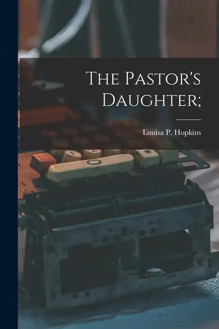 The Pastor's Daughter; - Paperback