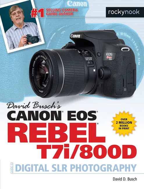 David Busch's Canon EOS Rebel T7i/800d Guide to Digital Slr Photography - Paperback