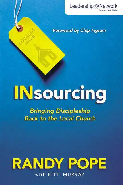 Insourcing: Bringing Discipleship Back to the Local Church - Paperback