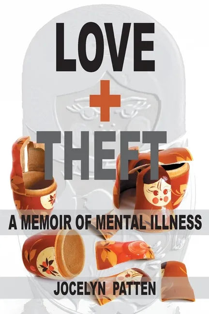 Love and Theft: A Memoir of Mental Illness - Paperback