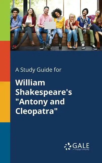 A Study Guide for William Shakespeare's "Antony and Cleopatra" - Paperback