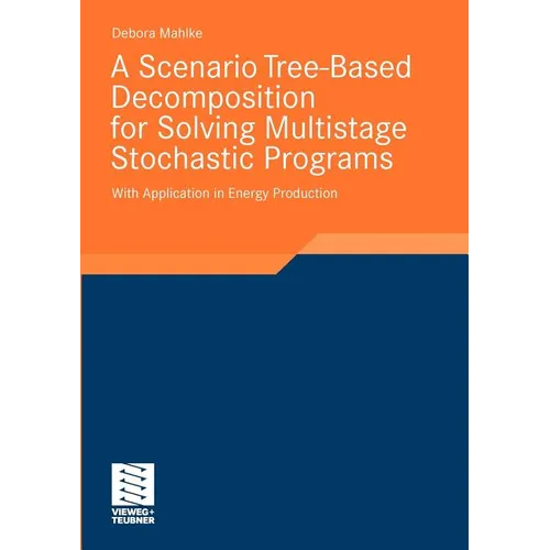 A Scenario Tree-Based Decomposition for Solving Multistage Stochastic Programs: With Application in Energy Production - Paperback
