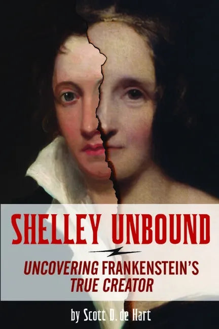 Shelley Unbound: Discovering Frankenstein's True Creator - Paperback