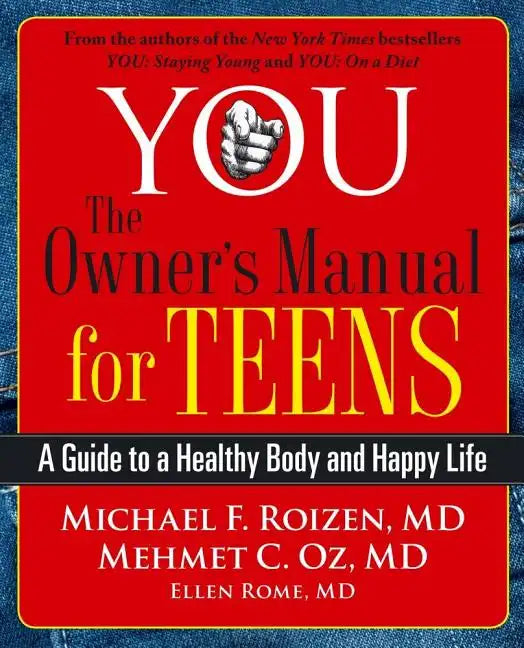 You: The Owner's Manual for Teens: A Guide to a Healthy Body and Happy Life - Paperback
