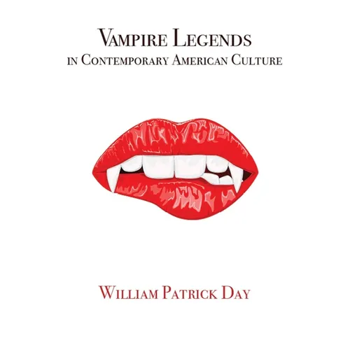 Vampire Legends in Contemporary American Culture: What Becomes a Legend Most - Paperback